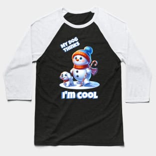 My Dog Thinks I'm Cool Baseball T-Shirt